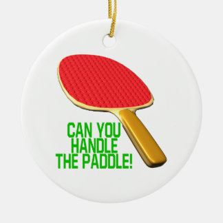 Can You Handle The Paddle Ceramic Ornament