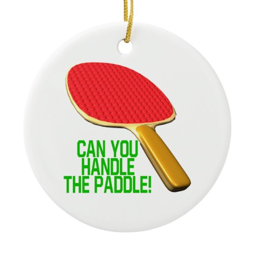 Can You Handle The Paddle Ceramic Ornament