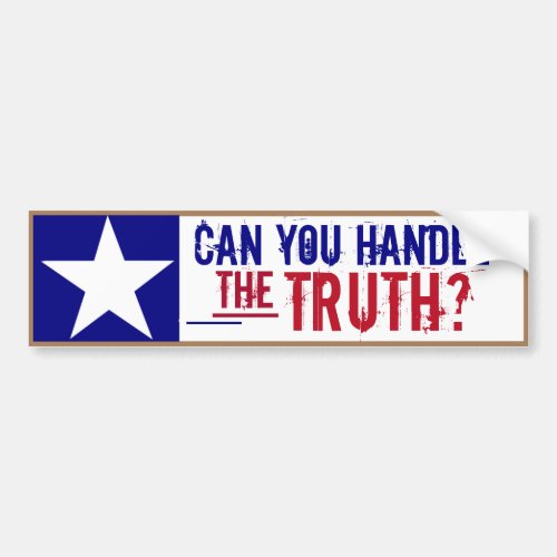 Can YOU Handle the Truth Bumper Sticker