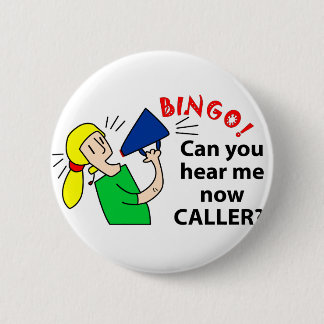 Can you hear me now bingo caller? button