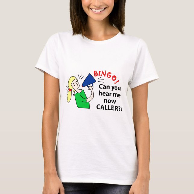 Can you hear me now bingo caller? T-Shirt (Front)
