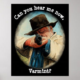 Can you hear me now, Varmint? rifle Man aiming gun Poster
