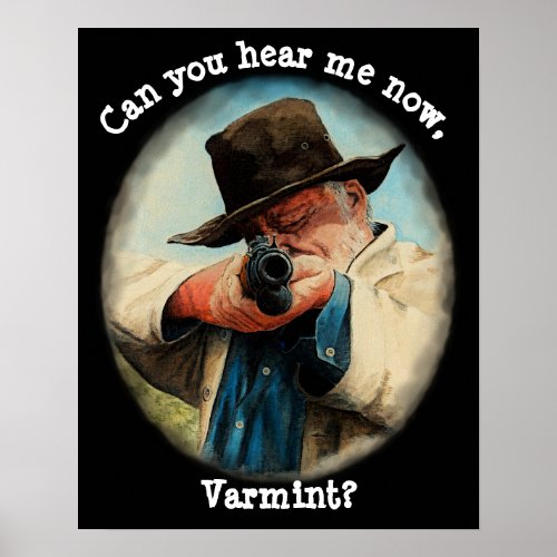 Can you hear me now Varmint rifle Man aiming gun Poster