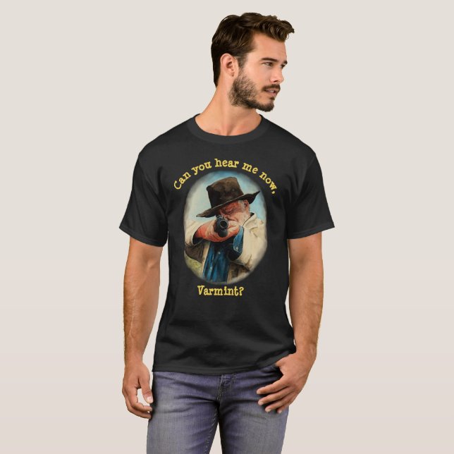 Can you hear me now, Varmint ?rifle Man aiming gun T-Shirt (Front Full)