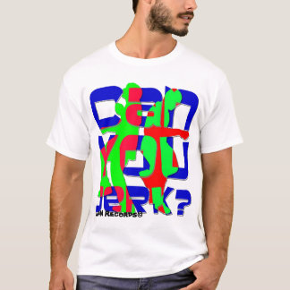 Can You Jerk? T-Shirt