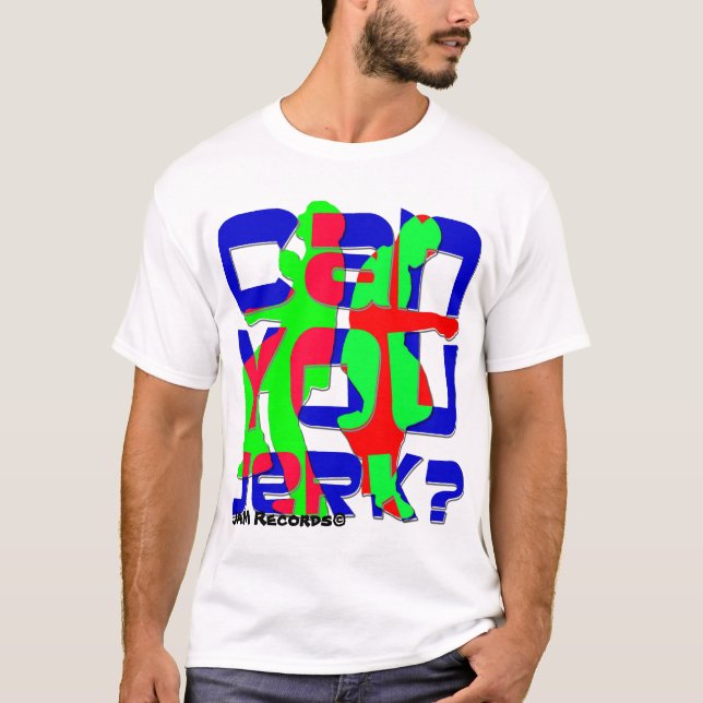 Can You Jerk? T-Shirt (Front)