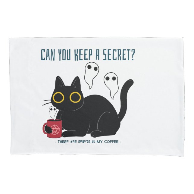 “Can You Keep A Secret There Are Spirits In My Cof Pillow Case (Front)
