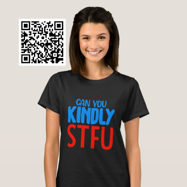 Can You Kindly STFU T-Shirt (Creator Uploaded)