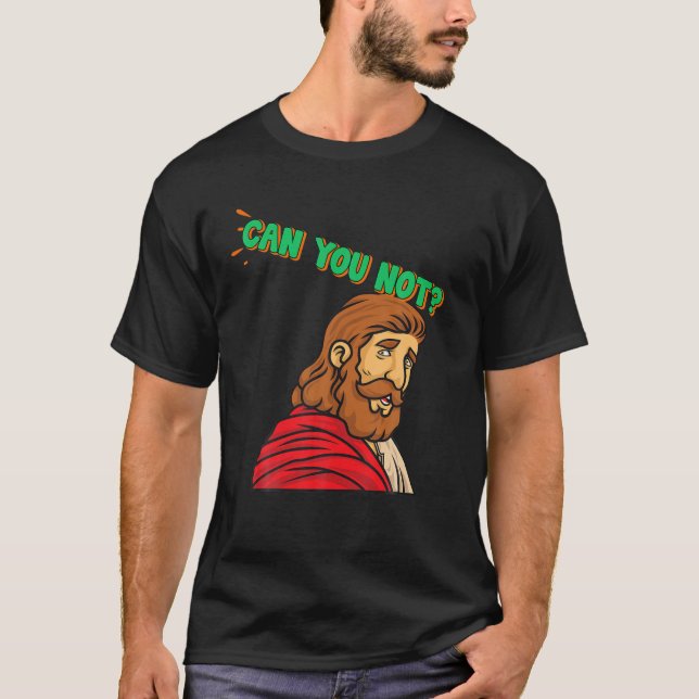 Can You Not Funny Novelty T-Shirt (Front)
