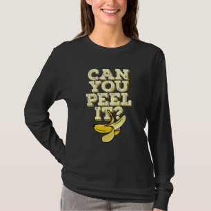 Can You Peel It Banana Plantain Fruit T-Shirt
