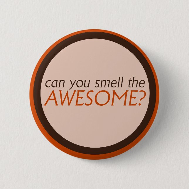 Can you smell the awesome pinback button (Front)