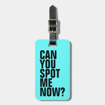 Can You Spot Me Now? Funny Luggage Tag - Blue by mazarakes at Zazzle