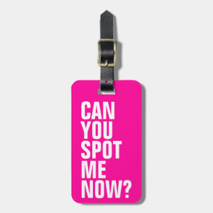 Can You Spot Me Now? Funny Luggage Tag - Pink