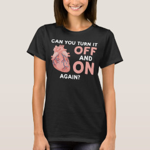 can you turn it off and on again cardial T-Shirt