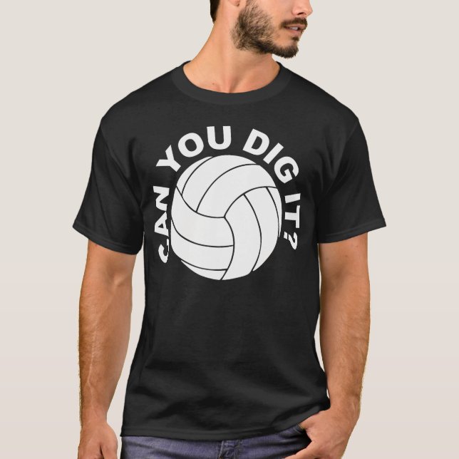 Can You Volleyball Dig T-Shirt (Front)