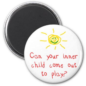 Can Your Inner Child Come Out To Play Magnet by scribbleprints at Zazzle