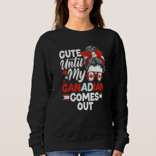 Canada Canadian Cute Until My Canadian Comes Out Sweatshirt