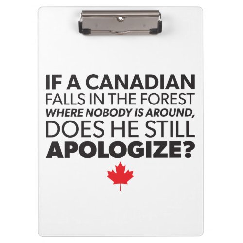 Canada Canadian Humor _ Apologize _ Funny Novelty Clipboard