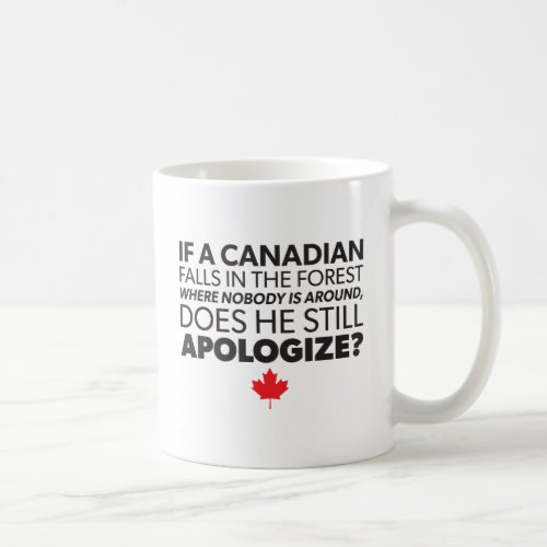 Canada Canadian Humor _ Apologize _ Funny Novelty Coffee Mug