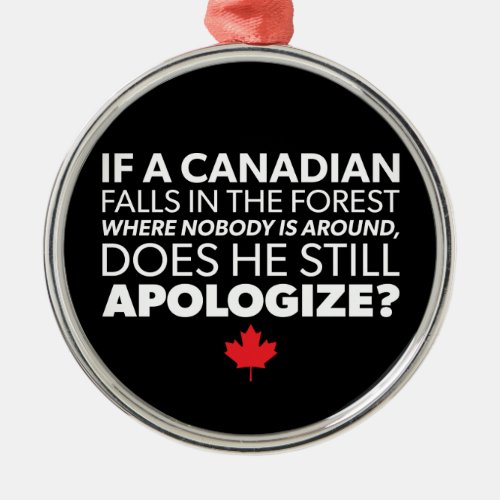 Canada Canadian Humor _ Apologize _ Funny Novelty Metal Ornament