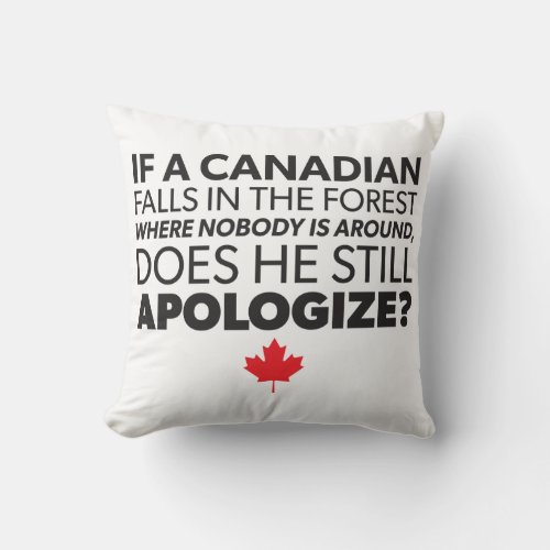 Canada Canadian Humor _ Apologize _ Funny Novelty Throw Pillow