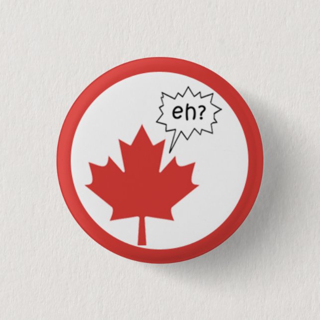 Canada Day - EH? Pinback Button (Front)