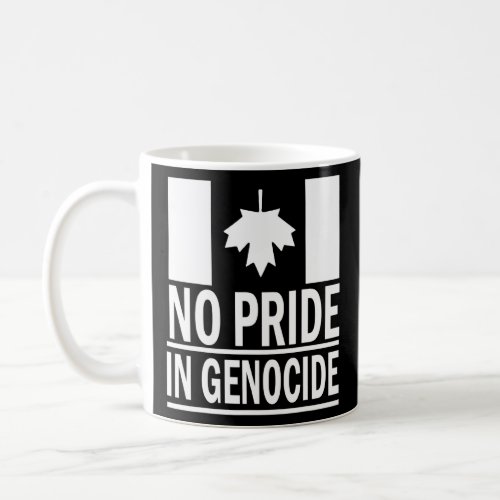 Canada Day No Pride In Genocide  Coffee Mug