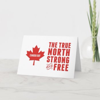 Canada Day  The True North Strong And Free Card by GoodThingsByGorge at Zazzle