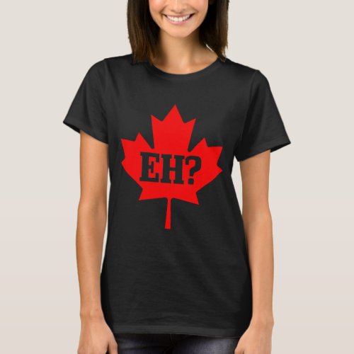 Canada Eh Maple Leaf Canadian Flag Pride Roots T_Shirt