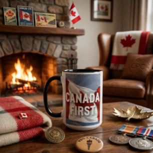 Canada first. Conservative Party Canada message.  Mug