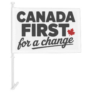 Canada First for a Change – Canadian Pride Slogan Car Flag