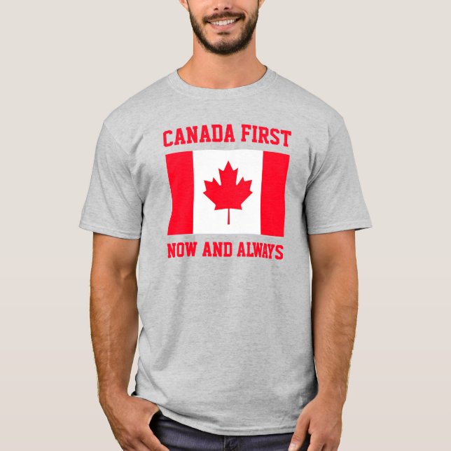 Canada First. Now and always. Conservative Canada. T-Shirt (Front)