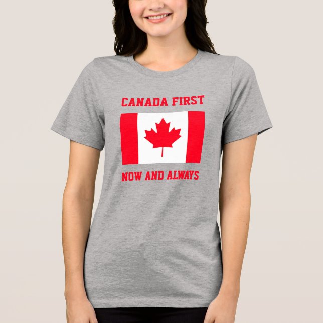 Canada First. Now and always. Conservative Canada. Tri-Blend Shirt (Front)