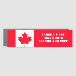 CANADA FIRST. TRUE NORTH. STRONG AND FREE. CAR MAGNET