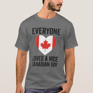 Canada Flag - Everyone Loves A Nice Canadian Boy T-Shirt