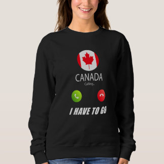 Canada Flag Souvenir Canada Is Calling Is Calling Sweatshirt