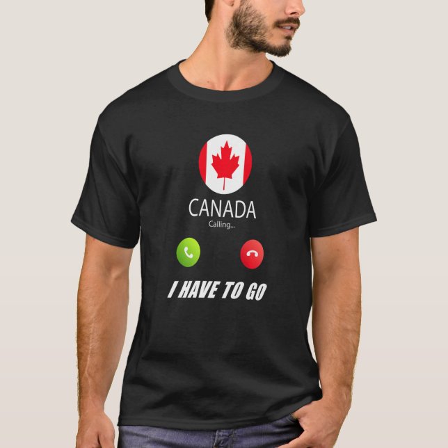 Canada Flag Souvenir Canada Is Calling Is Calling  T-Shirt (Front)
