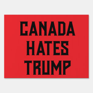 CANADA HATES TRUMP SIGN