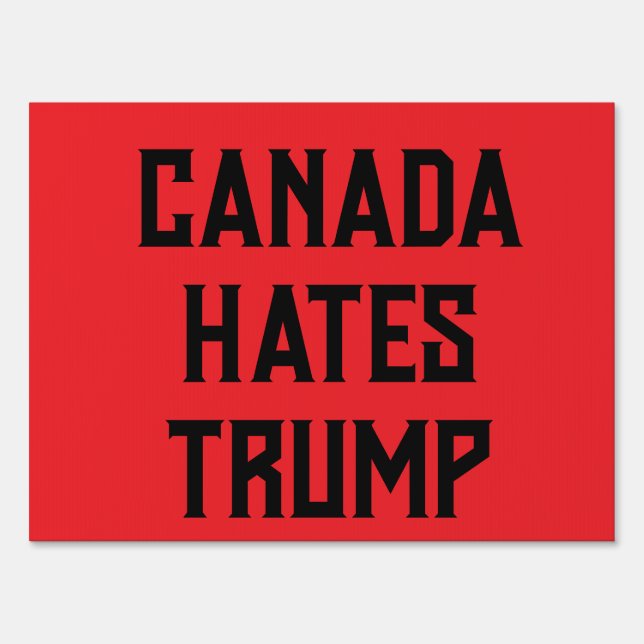 CANADA HATES TRUMP SIGN (Front)