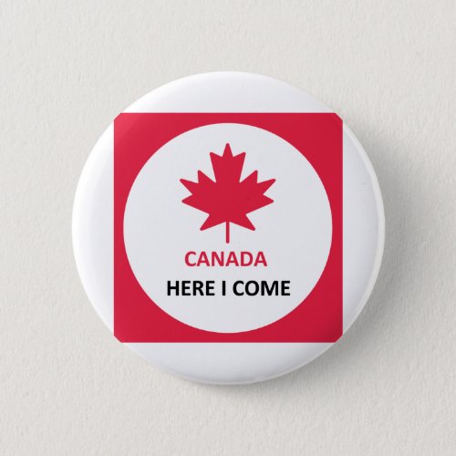 Canada Here I Come Button