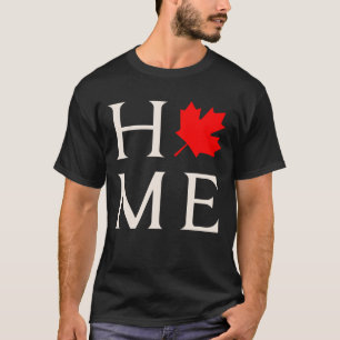 canada home maple leaf canadian T-Shirt