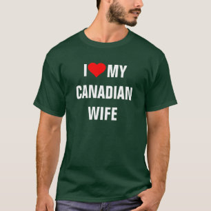 Canada: I Love My Canadian Wife t-shirt