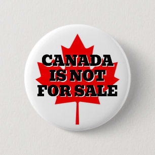 CANADA IS NOT FOR SALE BUTTON