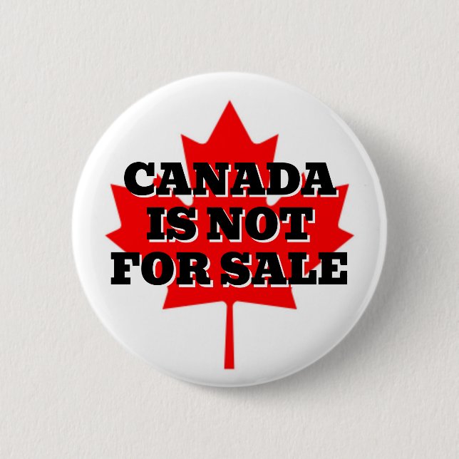 CANADA IS NOT FOR SALE BUTTON (Front)