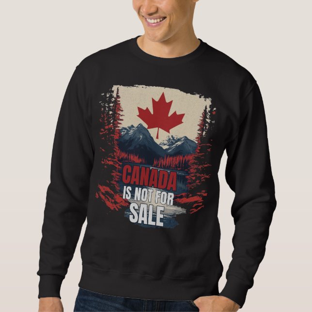 Canada is not for sale, Canadian Pride Sweatshirt (Front)