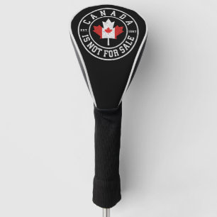 Canada is Not For Sale EST. 1867 Proud Canadian Golf Head Cover
