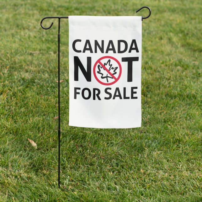 CANADA is not for Sale Freedom Canadian Oh Garden Flag (In SItu)