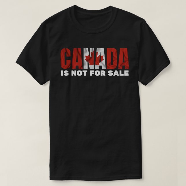 CANADA IS NOT FOR SALE Maple Leaf Flag T-Shirt (Design Front)