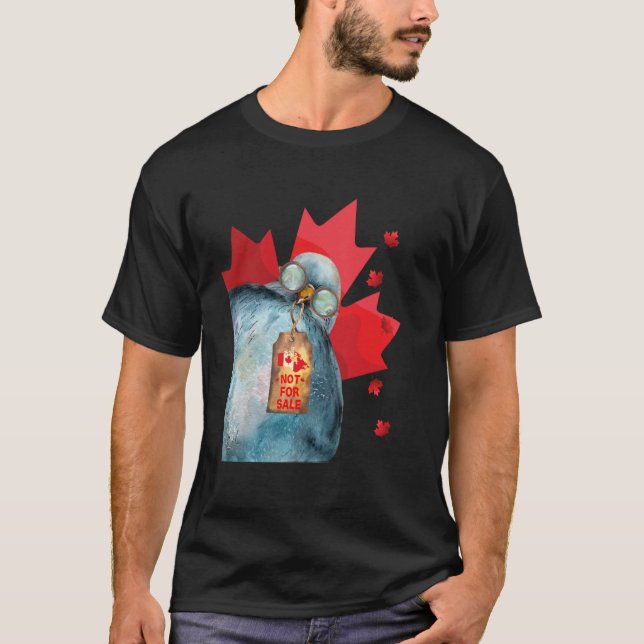 Canada is not for sale, Pigeon, Canadian, Maple le T-Shirt (Front)