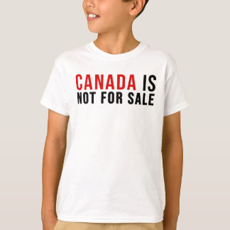 Canada Is Not For Sale T-Shirt